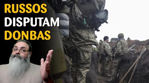 Pressionados por iniciativa Ucraniana, Russos iniciam sua "grande batalha por Donbas"