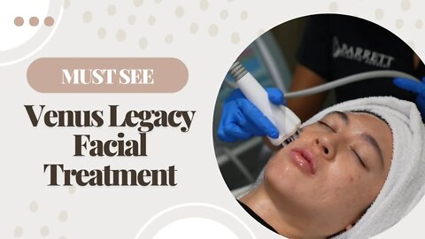 The Must See Venus Legacy Facial Treatment