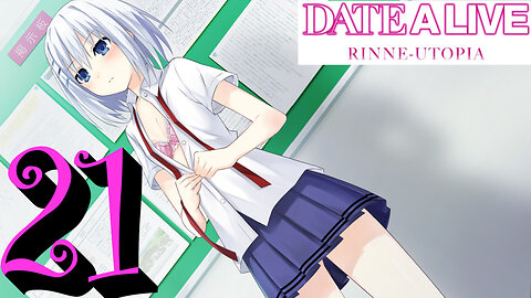 Let's Play Date A Live: Rinne Utopia [21] Smell ya Later!