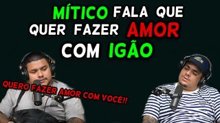 MÍTICO FALA QUE QUER FAZER AMOR COM IGÃO!!! PODPAH