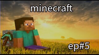 Minecraft episode 5