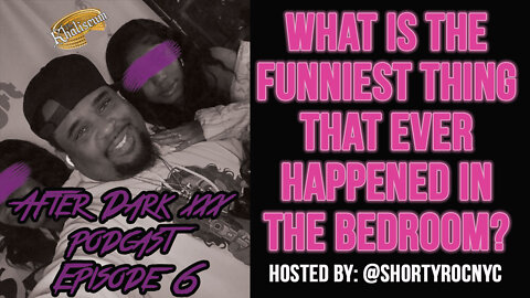 After Dark Podcast: What is the funniest thing that ever happened in the bedroom?