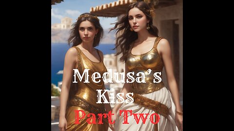 Medusa’s Kiss – Part Two