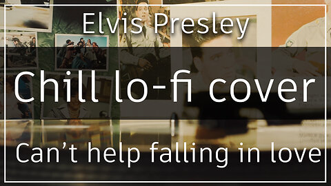 Can't Help Falling in love - Elvis Presley Lo-fi/Hip-hop beat version Cover