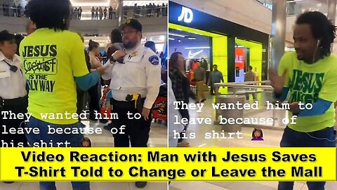 Video Reaction: Man with Jesus Saves T-Shirt Told to Change or Leave the Mall