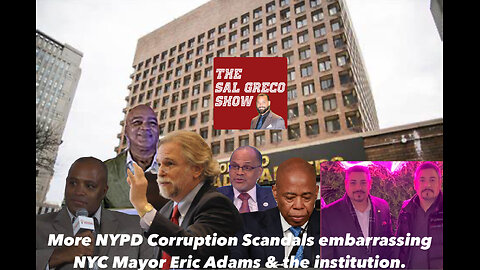 More NYPD Corruption Scandals embarrassing NYC Mayor Eric Adams & the institution. | Episode 18