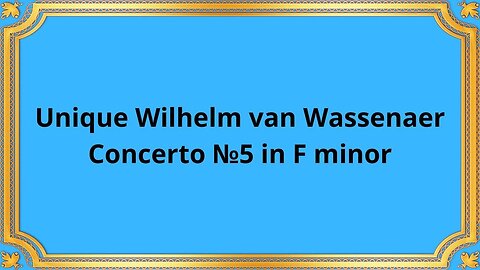 Unique Wilhelm van Wassenaer Concerto №5 in F minor