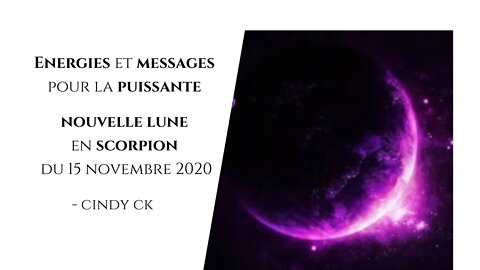 Messages et énergies de la Nouvelle Lune en scorpion 15 novembre 2020 + portail du 11/11