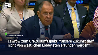 Lawrow zum UN-Zukunftspakt: "Unsere Zukunft darf nicht von westlichen Lobbyisten erfunden werden"