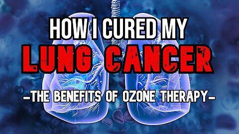 How I CURED my Lung Cancer