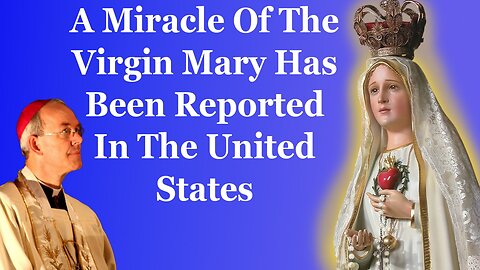 A Miracle Of The Virgin Mary Has Been Reported In The United States