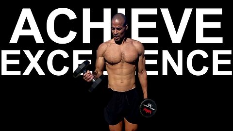 Achieve Excellence - David Goggins