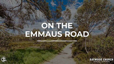 Baywood Church w/ Rev. Paul Jackson Sermon: On The Emmaus Road