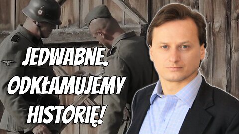 Jedwabne. Odkłamujemy historię! [Archiwum NCzas!]