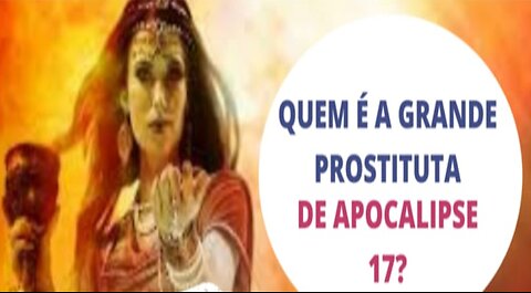 Quem é a prostituta de apocalipse 17 ?