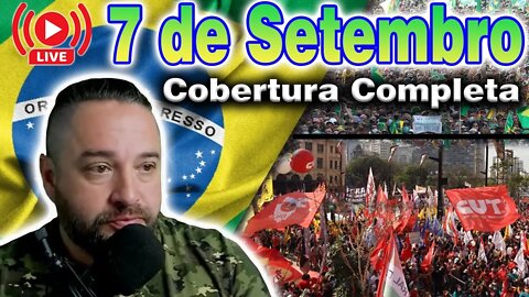 7 de SETEMBRO: Cobertura Completa