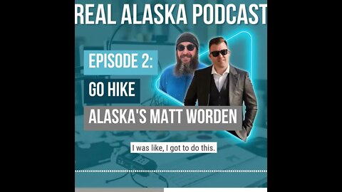 Real Alaska Podcast Ep 2 Go Hike Alaska's Matt Worden #Short