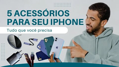 TOP 5 ACESSÓRIOS PARA SEU IPHONE X XR 11 E 12 NOVO