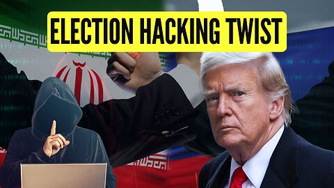 Election Hacking Twist: Russia vs Iran Over Trump!