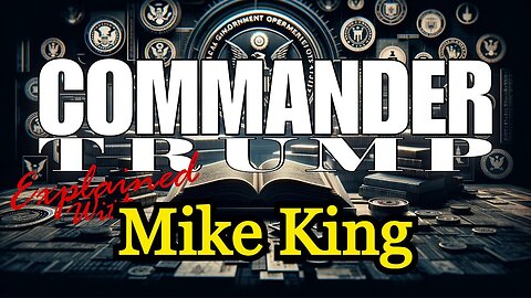 MIKE KING: COMMANDER TRUMP - EXPLAINED!