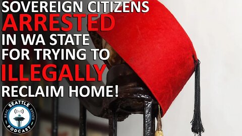 Sovereign Citizens Group Arrested for Falsely Claiming Ownership of a Home | Seattle RE Podcast