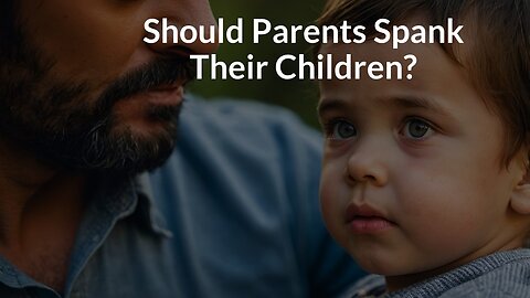 Should Parents Spank Their Children?