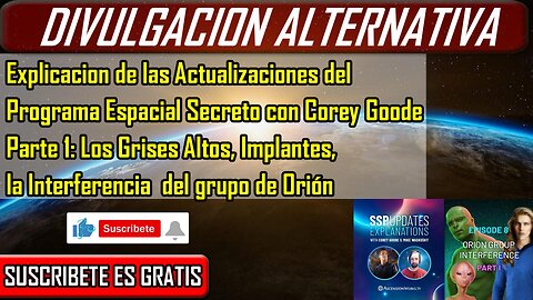 Explicación de las Actualizaciones del Programa Espacial Secreto con Corey Goode | Parte 1 | Los Grises Altos, Implantes, la Interferencia del Grupo de Orion