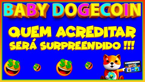 BABY DOGECOIN QUEM ACREDITAR SERÁ SURPREENDIDO !!!