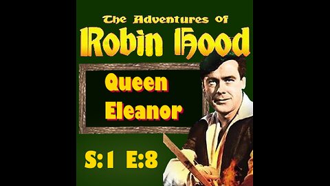 The Adventures of Robin Hood - Queen Eleanor - S1E8