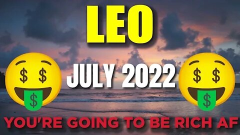 Leo ♌️ 🤑🤑𝐘𝐎𝐔’𝐑𝐄 𝐆𝐎𝐈𝐍𝐆 𝐓𝐎 𝐁𝐄 𝐑𝐈𝐂𝐇 𝐀𝐅!🤑🤑 Horoscope for Today JULY 2022♌️Leo tarot july 2022