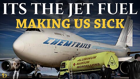 ITS THE JET FUEL MAKING US SICK