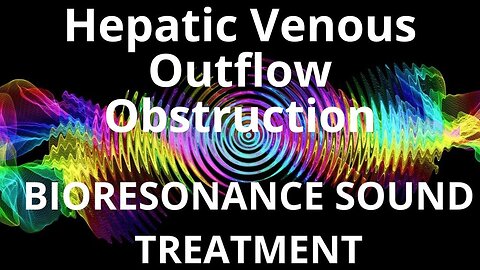 Hepatic Venous Outflow Obstruction _ Sound therapy session _ Sounds of nature