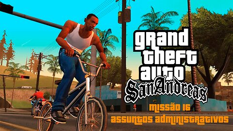 GTA San Andreas - Missão 16 - Assuntos Administrativos (PC)