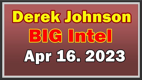 Derek Johnson BIG Intel 4.16.23: "A Great Turnaround Is Imminent"