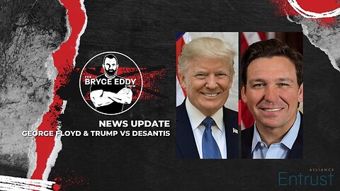 News Update | George Floyd & Trump Vs Desantis