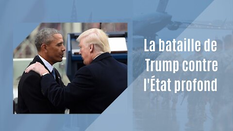 La bataille de Trump contre la légion d'État profond d'Obama