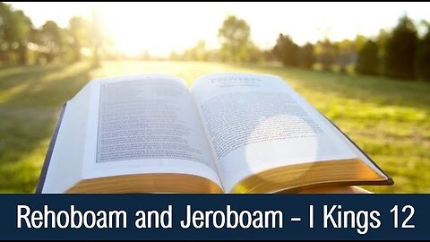 Rehoboam and Jeroboam - I Kings 12