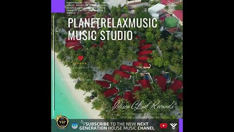 planetrelaxmusic house music youtube chanel