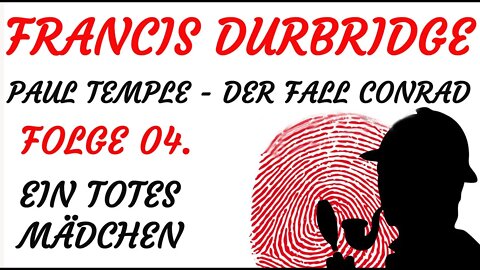 KRIMI Hörspiel - Francis Durbridge - Paul Temple - DER FALL CONRAD (04) - Ein totes Mädchen