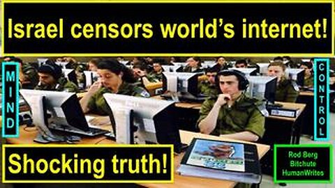 THE ROTHSCHILD ZIONIST CABAL OWNS, CONTROLS, & CENSORS THE WORLD'S INTERNET!!! UNIT 8200 IN ISRAEL.