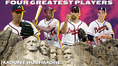 Mount Rushmore Atlanta Braves: Legendary Players Unveiled!