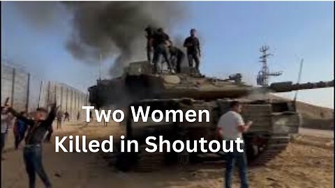 Israel-Hamas war: CCTV catches two women caught in a shootout