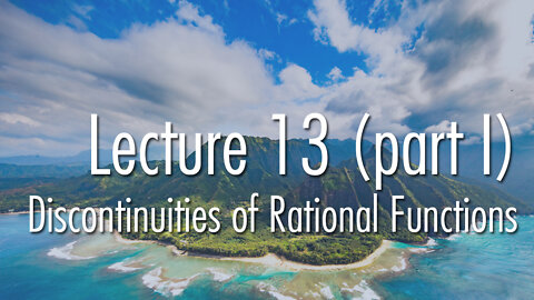 Lecture 13 (part I): Discontinuities of Rational Function