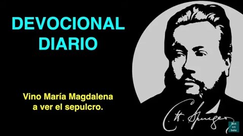 🔴 Vino María Magdalena a ver el sepulcro (Mateo 28:1) Devocional de hoy Charles Spurgeon