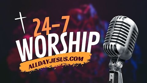 AllDayJesus.com 24/7 Livestream Worship