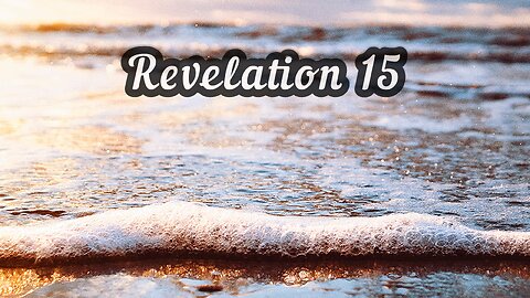 🔥 Revelation 15