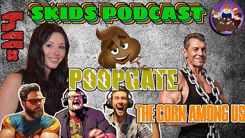 #114 - Poopgate The Corn Among Us