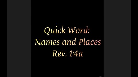 Quick Word: Names and Places. Rev 1:4a