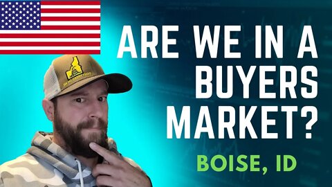 Are we in a Buyers Market? Boise Idaho Real Estate Market. Treasure Valley.