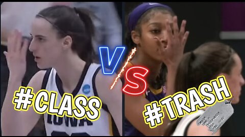 Caitlin Clark & Angel Reese / Class VS. Talking Trash, PERIOD!...